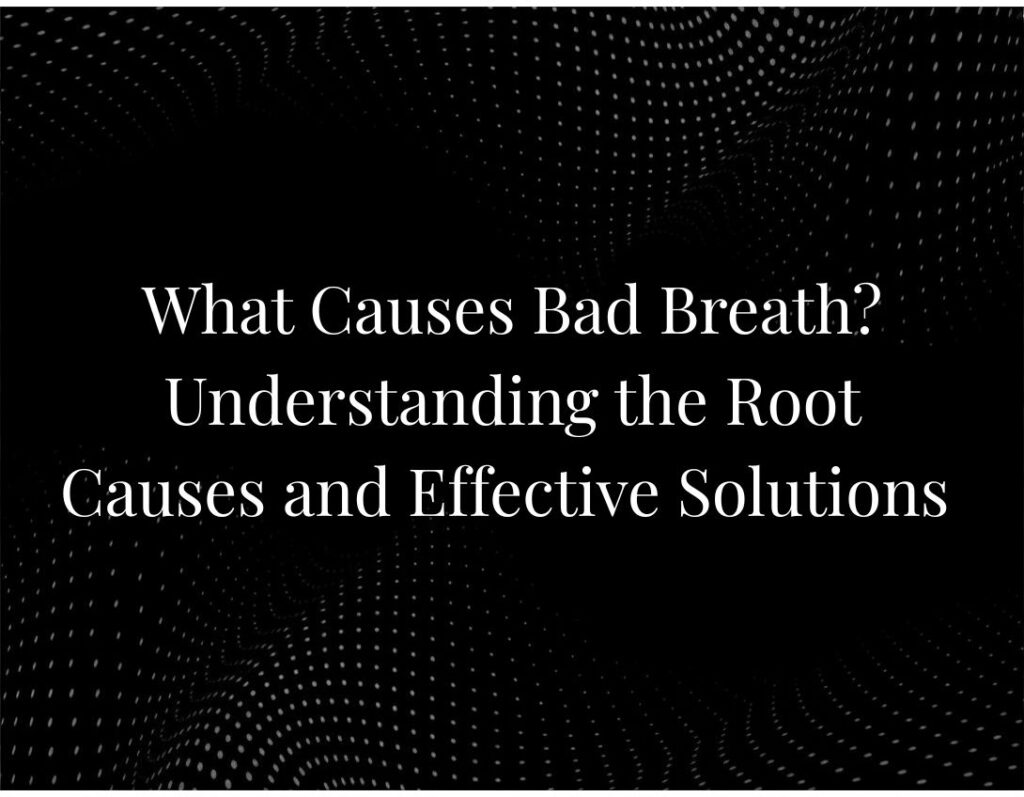 What Causes Bad Breath