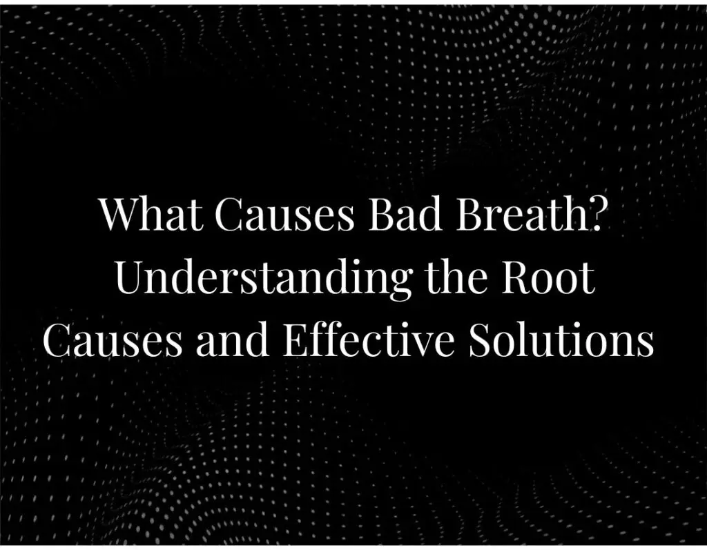 What Causes Bad Breath