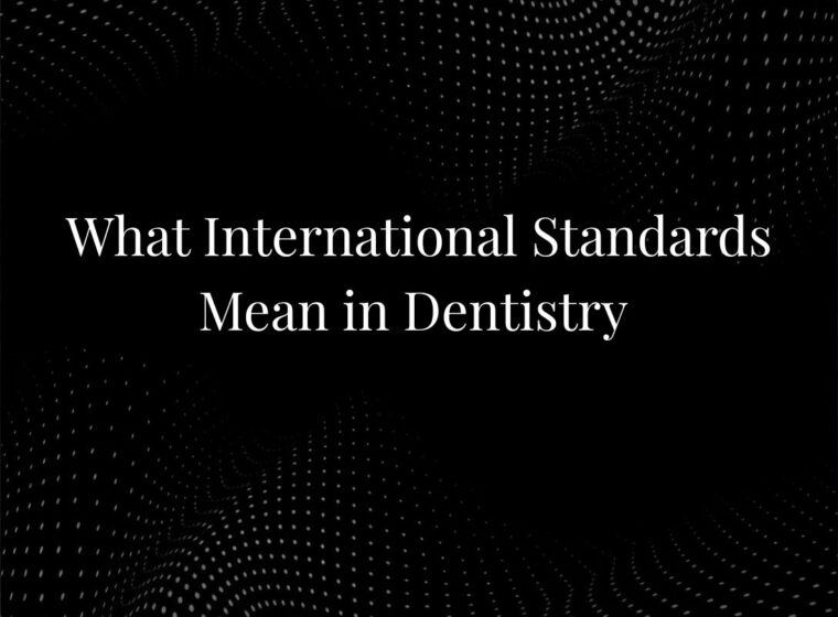 What International Standards Mean in Dentistry