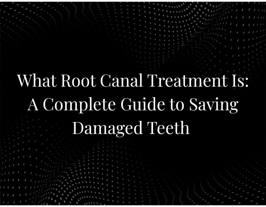 What Root Canal Treatment