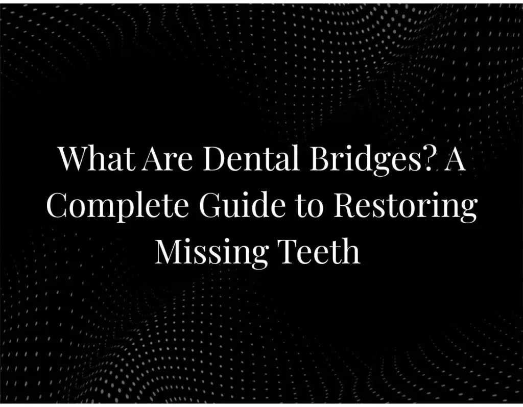 What Are Dental Bridges