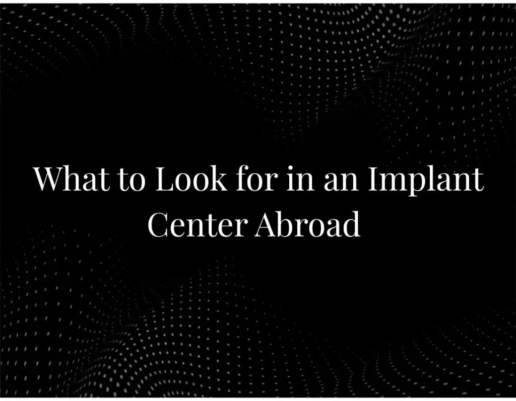 What to Look for in an Implant Center Abroad