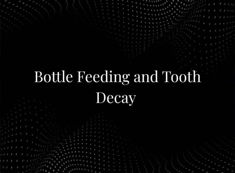Bottle Feeding and Tooth Decay