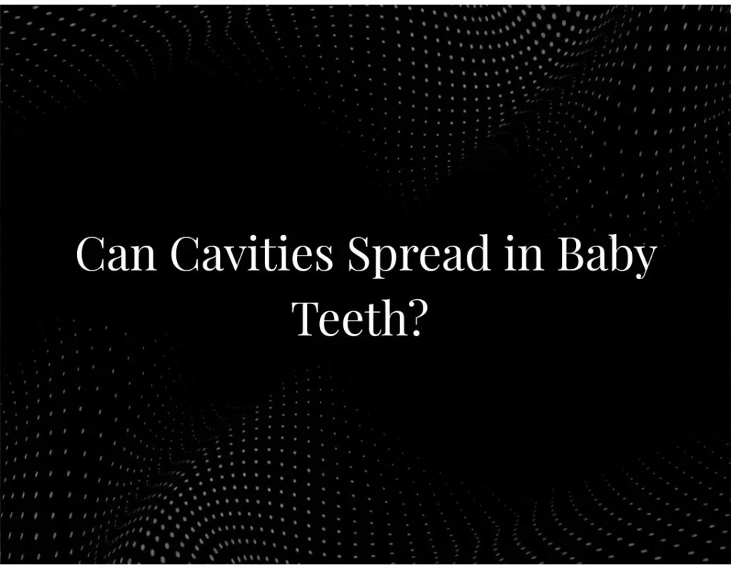 Can Cavities Spread in Baby Teeth?