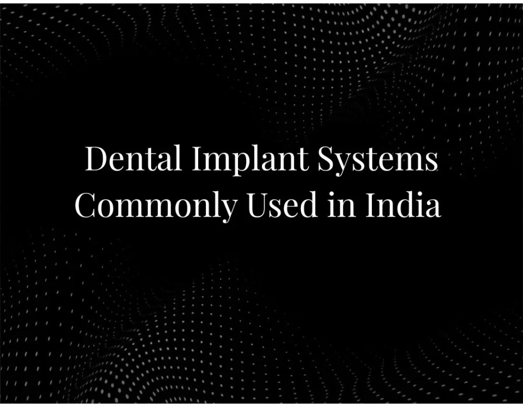 Dental Implant Systems Commonly Used in India