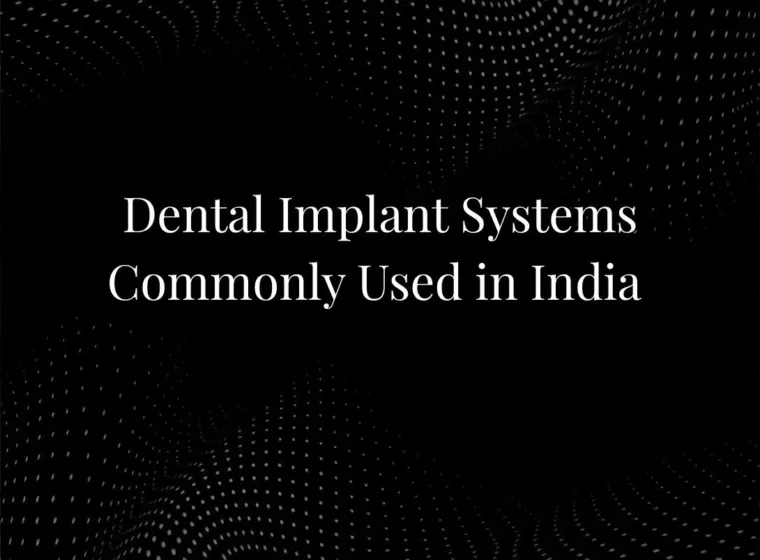 Dental Implant Systems Commonly Used in India