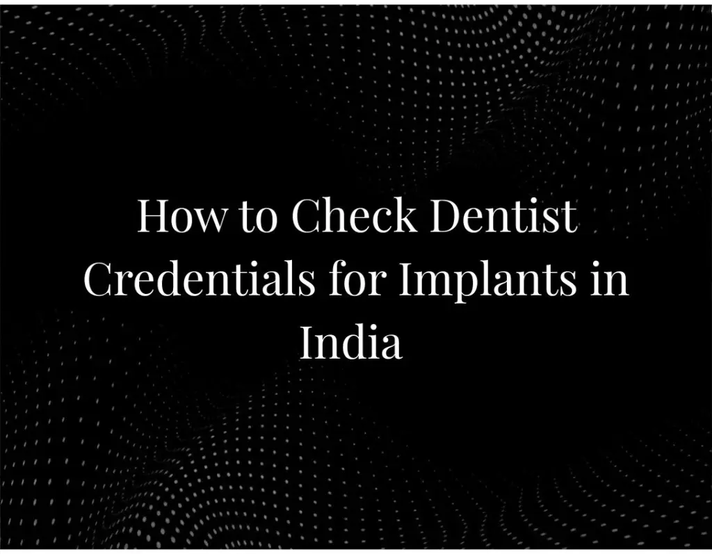 How to Check Dentist Credentials for Implants in India