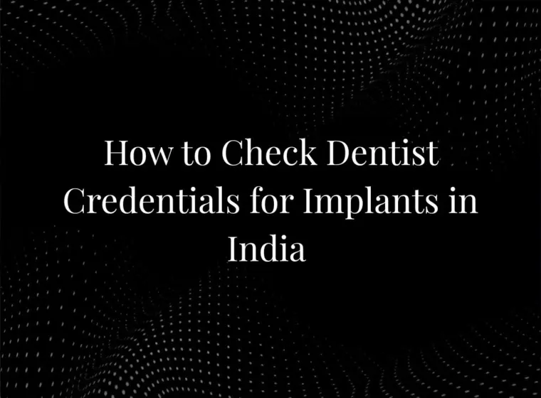How to Check Dentist Credentials for Implants in India