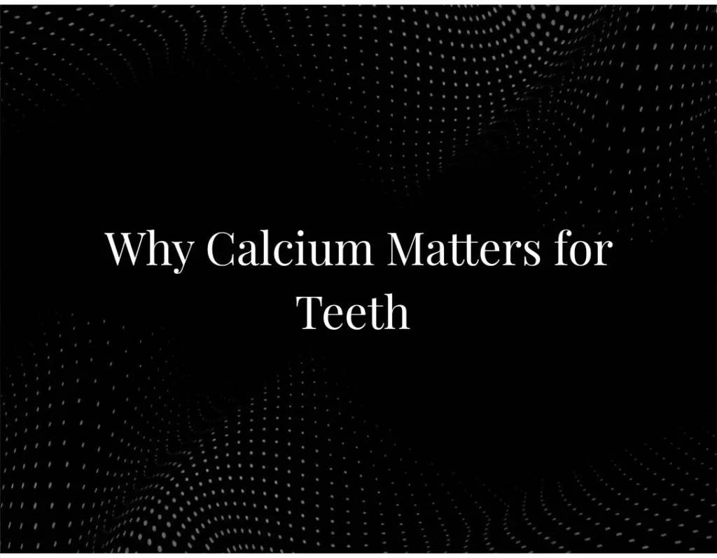 Why Calcium Matters for Teeth